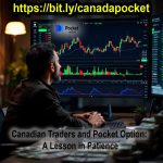 Canadian Traders and Pocket Option: A Lesson in Patience