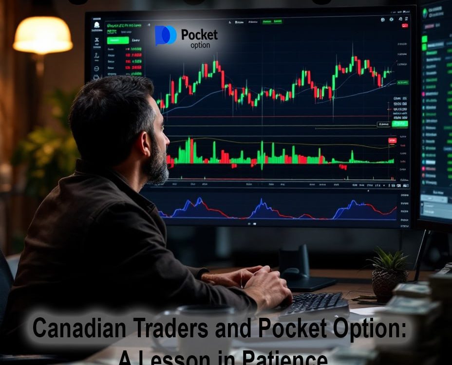 Canadian Traders and Pocket Option: A Lesson in Patience